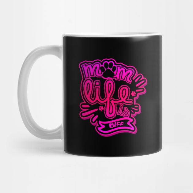 'Mom Life Is Ruff' Delightful Dog Mom Gift by ourwackyhome